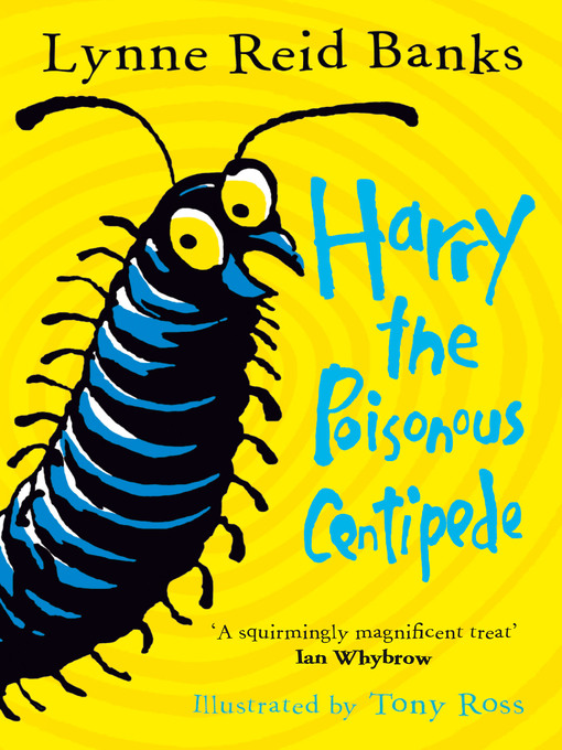 Title details for Harry the Poisonous Centipede by Lynne Reid Banks - Available